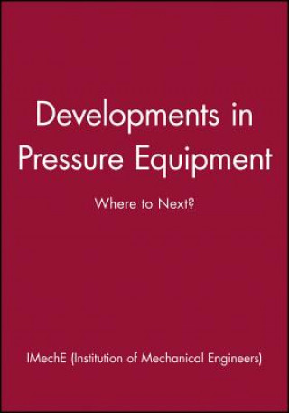 Developments in Pressure Equipment - Where to Next?