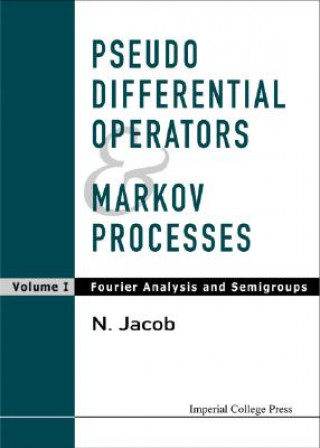 Pseudo Differential Operators And Markov Processes, Volume I: Fourier Analysis And Semigroups