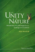 Unity Of Nature, The: Wholeness And Disintegration In Ecology And Science