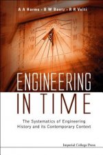 Engineering In Time: The Systematics Of Engineering History And Its Contemporary Context