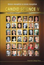 Candid Science V: Conversations With Famous Scientists