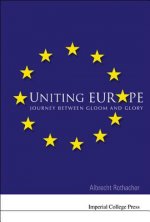 Uniting Europe: Journey Between Gloom And Glory