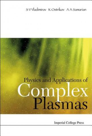 Physics And Applications Of Complex Plasmas