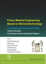 Future Medical Engineering Based On Bionanotechnology - Proceedings Of The Final Symposium Of The Tohoku University 21st Century Center Of Excellence