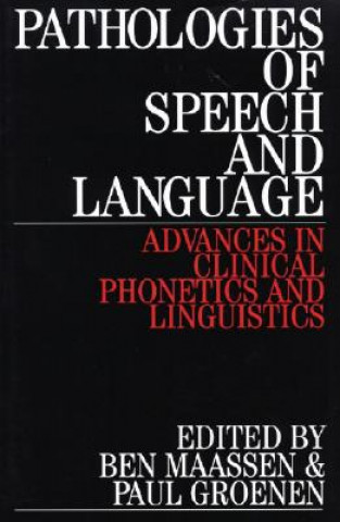 Pathologies of Speech and Language - Advances in Clinical Phonetics and Linguistics