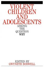 Violent Children and Adolescents - Asking the Question Why?