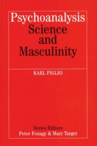 Psychoanalysis, Science and Masculinity