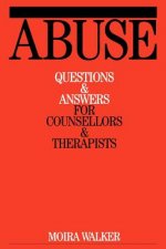 Abuse - Questions and Answers for Counsellors and Therapists