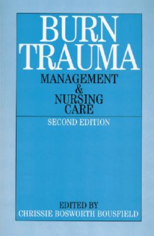 Burn Trauma - Management and Nursing Care 2e