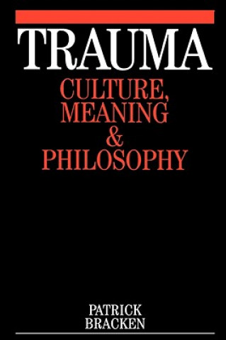 Trauma - Culture, Meaning and Philosophy