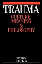 Trauma - Culture, Meaning and Philosophy