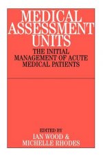 Medical Assessment Units - The Initial Management of Acute Medical Patients