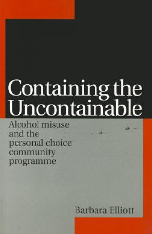 Containing the Uncontainable - Alcohol Misuse and the Personal Choice Community Programme