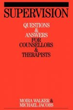 Supervision - Questions and Answers for Counsellors and Therapists