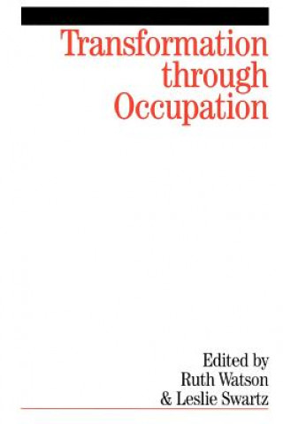 Transformation Through Occupation - Human Occupation in Context