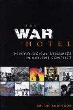 War Hotel - Psychological Dynamics in Violent Conflict