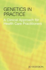 Genetics in Practice - A Clinical Approach for Healthcare Practitions