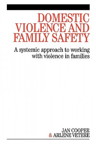 Domestic Violence and Family Safety - A Systemic Approach to Working with Violence in Families