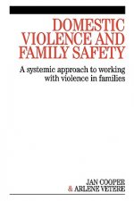 Domestic Violence and Family Safety - A Systemic Approach to Working with Violence in Families