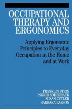 Occupational Therapy and Ergonomics - Applying Ergonomic Principles to Everyday Occupation in the  Home and at Work