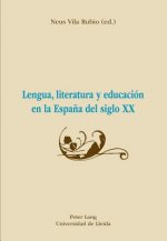 Lengua, Literatura Y Educacion En La Espana del Siglo XX
