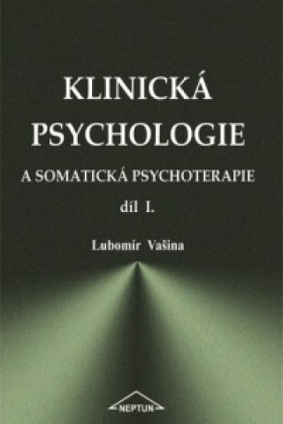 Klinická psychologie a somatická psychoterapie díl I.