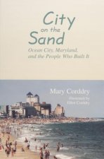 City on the Sand: Ocean City, Maryland, and the People Who Built It