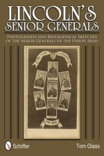 Lincoln's Senior Generals: Photographs and Biographical Sketches of the Major Generals of the Union Army