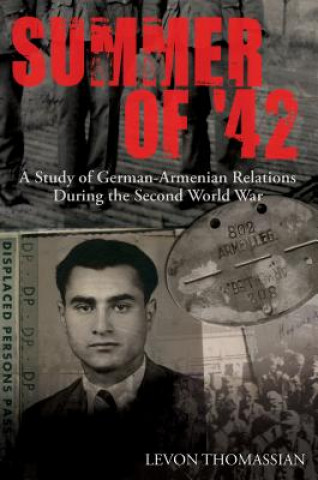 Summer of '42: A Study of German-Armenian Relations During the Second World War