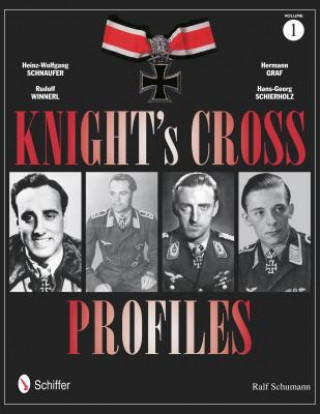 Knight's Crs Profiles Vol 1: Heinz-Wolfgang Schnaufer, Rudolf Winnerl, Hermann Graf, Hans-Georg Schierholz