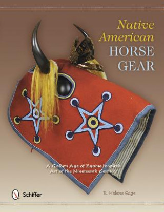 Native American Horse Gear: A Golden Age of Equine-Inspired Art of the Nineteenth Century