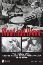 Blood and Honor: The History of the 12th SS Panzer Division 