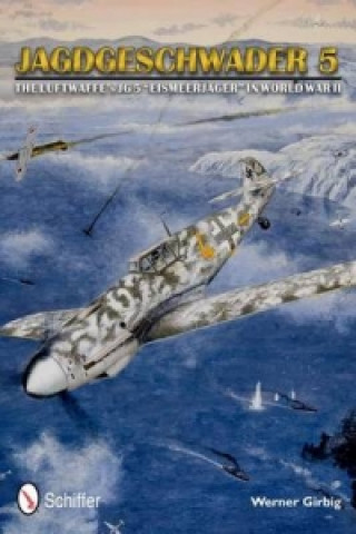 Jagdgeschwader 5: The Luftwaffe's JG 5 