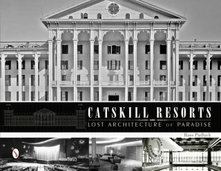 Catskill Resorts: Lt Architecture of Paradise