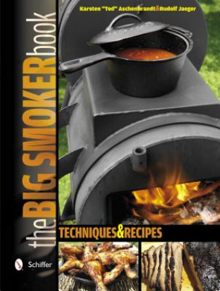 Big Smoker Book: Techniques and Recipes (Karsten Ted Aschenbrandt)(Kemény kötésű)