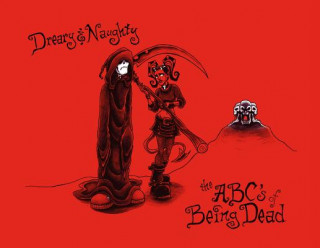 Dreary and Naughty: ABCs of Being Dead