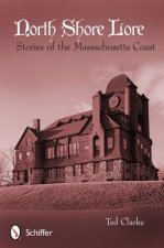 North Shore Lore: Stories of the Massachusetts Coast