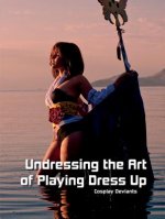 Undressing the Art of Playing Dress Up: Cplay Deviants