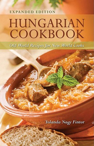 Hungarian Cookbook: Old World Recipes for New World Cooks