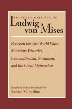 Selected Writings of Ludwig von Mises, Volume 2 -- Between the Two World Wars