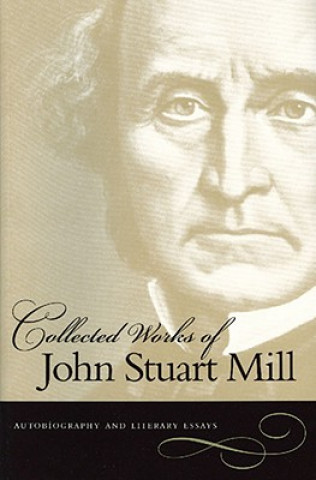 Collected Works of John Stuart Mill, Volume 1