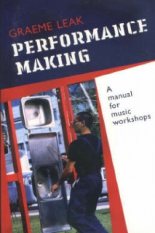 Performance Making: A manual for music workshops