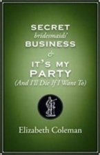 Secrets Bridesmaids' Business and It's My Party (And I'll Die If I Want To)