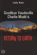 Goodbye Vaudeville Charlie Mudd and Return to Earth: Two plays