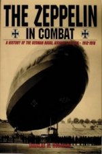 Zeppelin in Combat: a History of the German Naval Airship Division