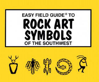 Easy Field Guide to Rock Art Symbols of the Southwest