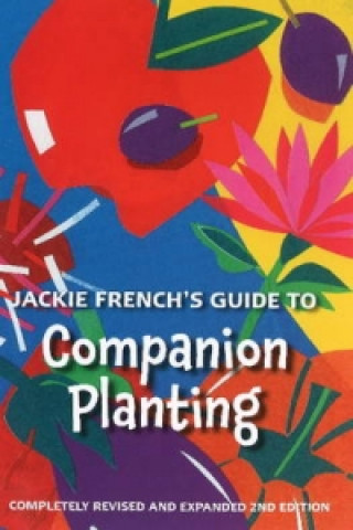 Jackie French's Guide to Companion Planting