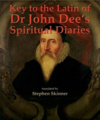 Key to the Latin of Dr John Dee's Spiritual Diaries (1583-1608)