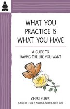 What You Practice Is What You Have