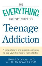 Everything Parent's Guide to Teenage Addiction